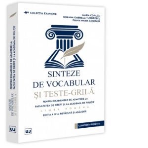 Carte Sinteze de vocabular si teste-grila pentru examenele de admitere la Facultatea de Drept si la Academia de Politie. Limba romana. Editia a IV-a