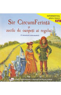 Carte Sir CircumFerinta si zecile de oaspeti ai regelui. O aventura matematica - Cindy Neuschwander editura Cindy Neuschwander