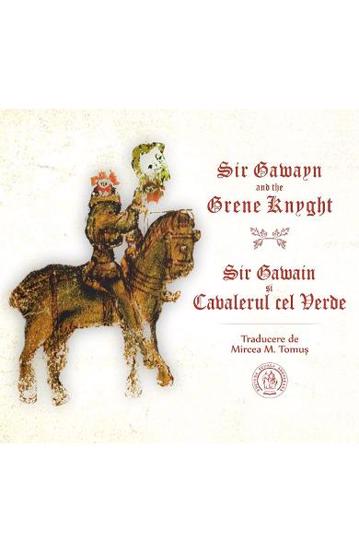 Carte Sir Gawayn and the Grene Knyght. Sir Gawain si Cavalerul cel Verde editura Școala Ardeleană