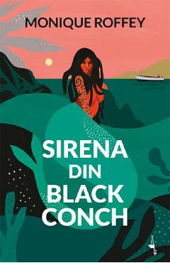 Carte Sirena din Black Conch - Monique Roffey editura Monique Roffey