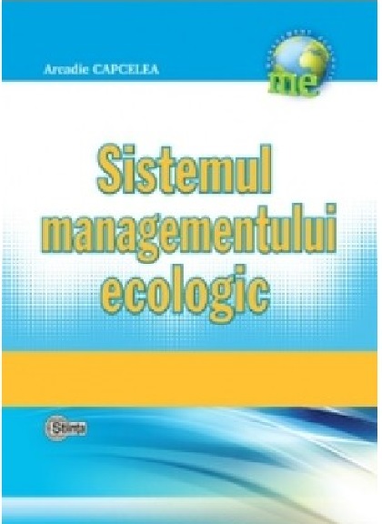 Carte Sistemul managementului ecologic autor Arcadie Capcelea editura Stiinta