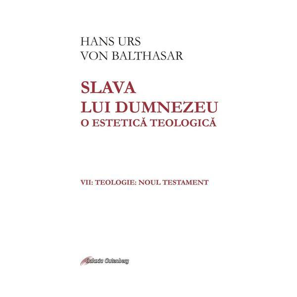 Carte Slava lui dumnezeu. o estetica teologica vol. vii - hans urs von balthasar