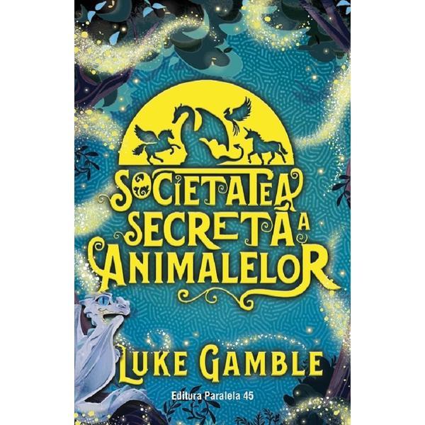 Carte Societatea secreta a animalelor - Luke Gamble