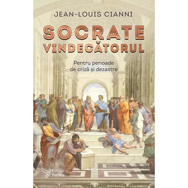 Carte Socrate Vindecatorul. Pentru Perioade De Criza Si Dezastre - Jean-louis Cianni