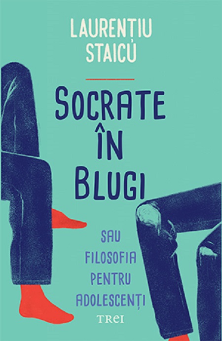 Carte Socrate in blugi autor Laurentiu Staicu editura Trei