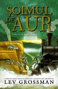 Carte Soimul de aur. Seria Sageata de argint. Volumul 2/Lev Grossman editura Paralela 45