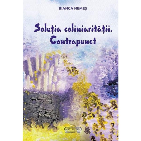 Carte Solutia coliniaritatii. Contrapunct - Bianca Nemes