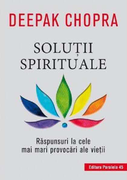 Carte Solutii spirituale autor Deepak Chopra editura Paralela 45