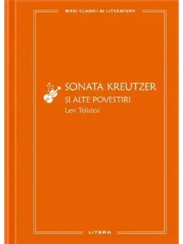 Carte Sonata Kreutzer si alte povestiri/Lev Tolstoi editura Litera