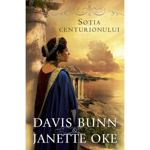 Carte Sotia Centurionului - Davis Bunn