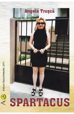 Carte Spartacus - Angela Trusca editura Angela Trusca