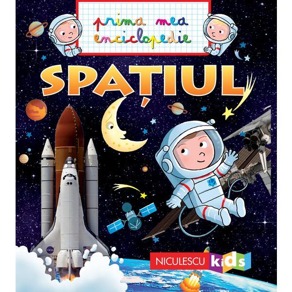 Carte Spatiul - Prima mea enciclopedie