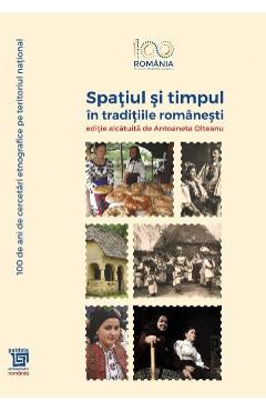 Carte Spatiul si timpul in traditiile romanesti - Antoaneta Olteanu editura Antoaneta Olteanu