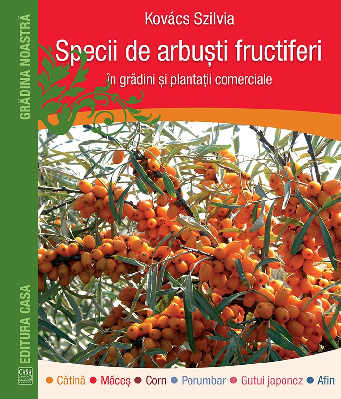 Carte Specii de arbusti fructiferi in gradini si plantatii comerciale autor Kovacs Szilvia editura Casa