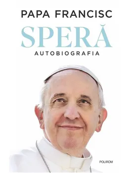 Carte Spera. Autobiografia/Papa Francisc editura Polirom