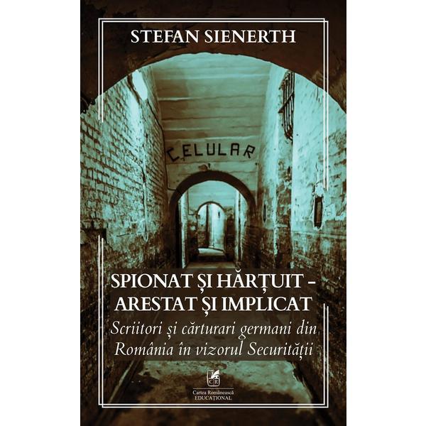 Carte Spionat si hartuit - arestat si implicat - Stefan Sienerth