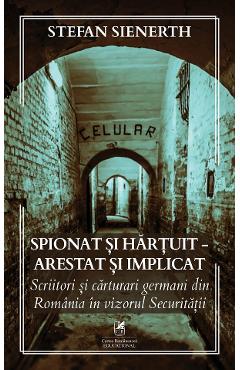 Carte Spionat si hartuit. Arestat si implicat - Stefan Sienerth editura Stefan Sienerth