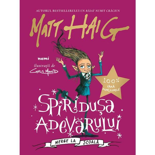 Carte Spiridusa adevarului merge la scoala - Matt Haig