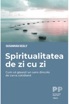 Carte Spiritualitatea de zi cu zi/Susannah Healy editura Trei