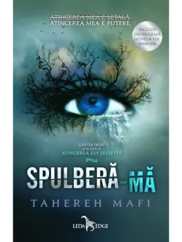Carte Spulbera-ma. Cartea intai din seria Atingerea lui Juliette/Tahereh Mafi editura Corint