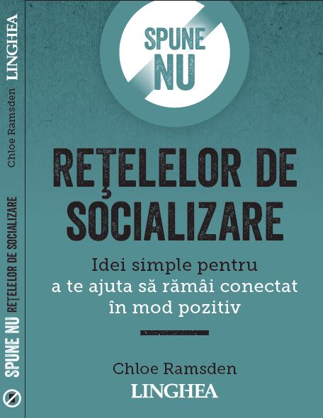 Carte Spune NU retelelor de socializare autor Chloe Ramsden editura Linghea