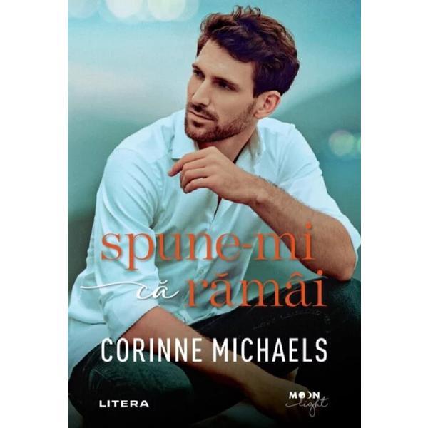 Carte Spune-mi ca ramai - Corinne Michaels