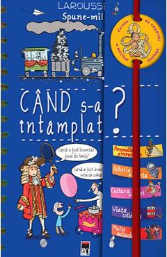 Carte Spune-mi cand s-a intamplat? Larousse - Geraldine Maincent editura Geraldine Maincent