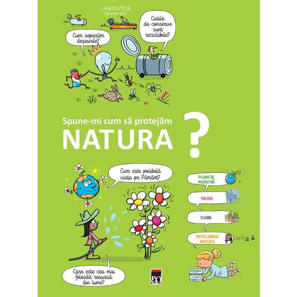 Carte Spune-mi cum sa protejam natura? - Larousse