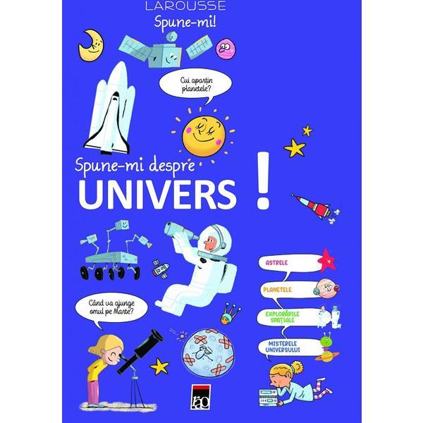 Carte Spune-mi despre Univers. Larousse