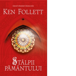 Carte Stalpii pamantului Autor Ken Follett