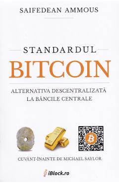Carte Standardul Bitcoin. Alternativa descentralizata la bancile centrale - Saifedean Ammous editura Saifedean Ammous