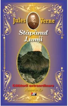 Carte Stapanul lumii. Americile - Jules Verne editura Jules Verne