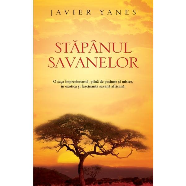 Carte Stapanul savanelor - Javier Yanes