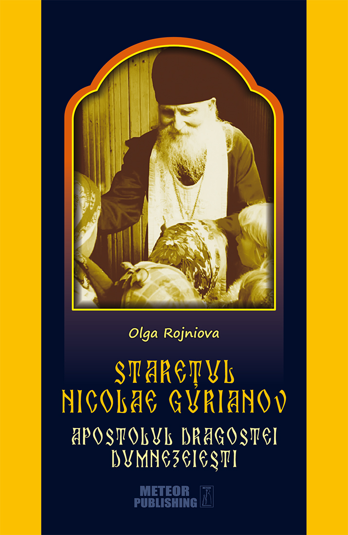 Carte Staretul Nicolae Gurianov. Apostolul dragostei dumnezeiesti autor Olga Rojniova editura Meteor Press