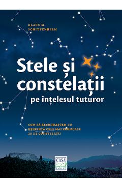 Carte Stele si constelatii pe intelesul tuturor - Klaus M. Shittenhelm editura Klaus M. Shittenhelm