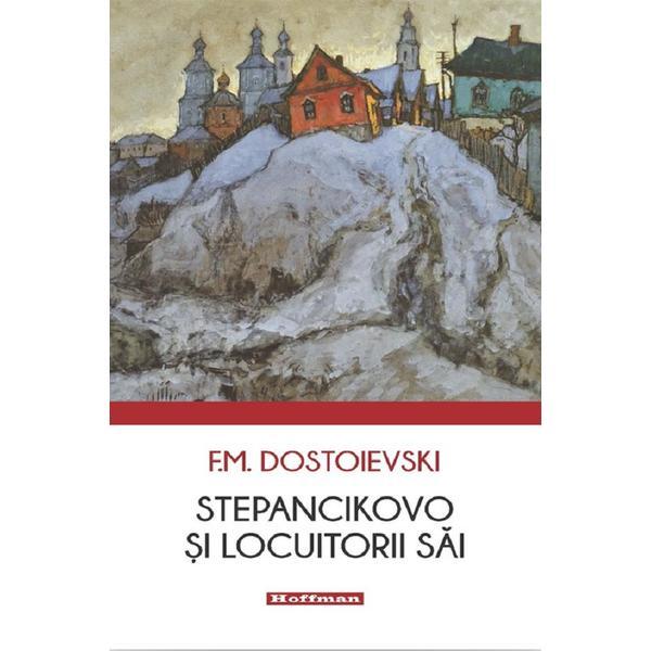 Carte Stepancikovo Si Locuitorii Sai - F.m. Dostoievski