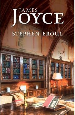 Carte Stephen eroul - James Joyce editura James Joyce