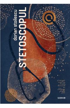 Carte Stetoscopul - Dorian Stoilescu editura Dorian Stoilescu
