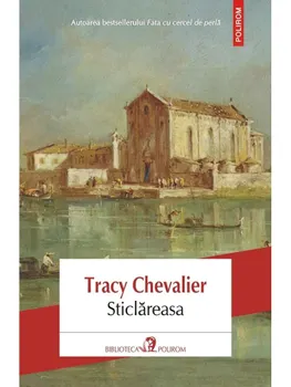 Carte Sticlareasa/Tracy Chevalier editura Polirom