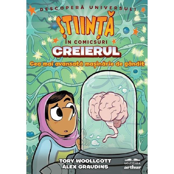 Carte Stiinta in comicsuri: Creierul. Cea mai avansata masinarie de gandit - Tory Woollcott