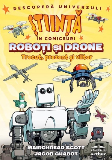 Carte Stiinta in comicsuri: Roboti si drone. Trecut prezent si viitor editura Grupul Art