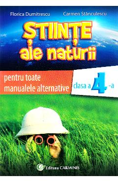 Carte Stiinte ale naturii - Clasa 4 - Auxiliar pentru toate manualele alternative - Florica Dumitrescu