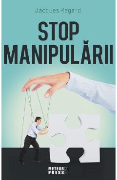 Carte Stop manipularii - Jaques Regard editura Jaques Regard
