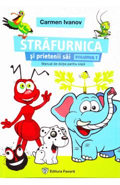 Carte Strafurnica Si Prietenii Sai - Manual De Dictie Pentru Copii - Carmen Ivanov editura Carmen Ivanov