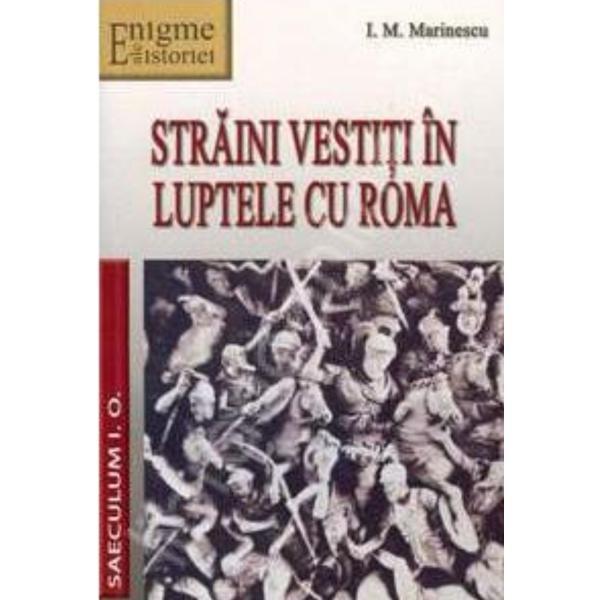 Carte Straini vestiti in luptele cu Roma - I.M. Marinescu