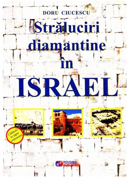 Carte Straluciri diamantine in Israel autor Doru Ciucescu editura Rovimed