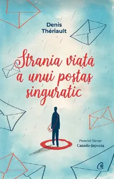Carte Strania viata a unui postas singuratic/Denis Theriault editura Curtea Veche Publishing
