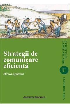 Carte Strategii De Comunicare Eficienta - Mircea Agabrian editura Mircea Agabrian