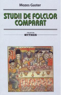 Carte Studii de folclor comparat - Mozes Gaster editura Mozes Gaster