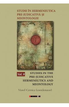 Carte Studii in hermeneutica pre-judicativa si meontologie Vol.9 - Viorel Cernica editura Viorel Cernica